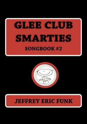 Glee Club Smarties Songbook 2 de Jeffrey Eric Funk