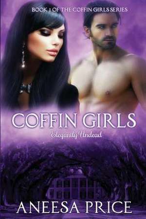 Coffin Girls, Elegantly Undead de Aneesa Price