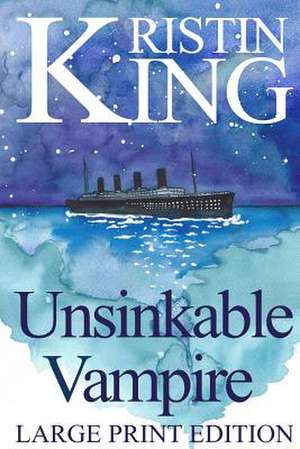 Unsinkable Vampire de Kristin King