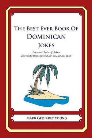 The Best Ever Book of Dominican Jokes de Mark Geoffrey Young