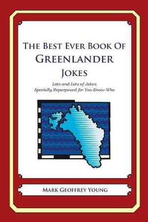 The Best Ever Book of Greenlander Jokes de Mark Geoffrey Young