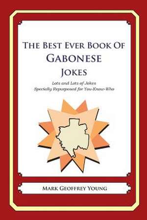 The Best Ever Book of Gabonese Jokes de Mark Geoffrey Young