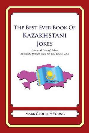 The Best Ever Book of Kazakhstani Jokes de Mark Geoffrey Young