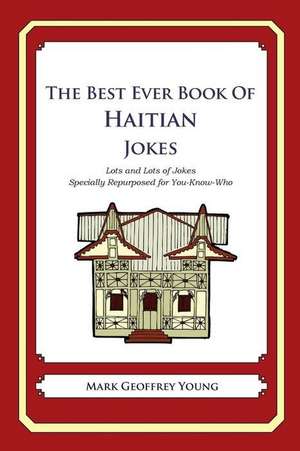 The Best Ever Book of Haitian Jokes de Mark Geoffrey Young