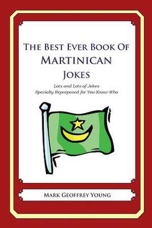 The Best Ever Book of Martinican Jokes de Mark Geoffrey Young