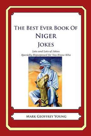 The Best Ever Book of Niger Jokes de Mark Geoffrey Young