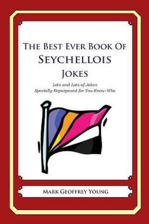 The Best Ever Book of Seychellois Jokes de Mark Geoffrey Young