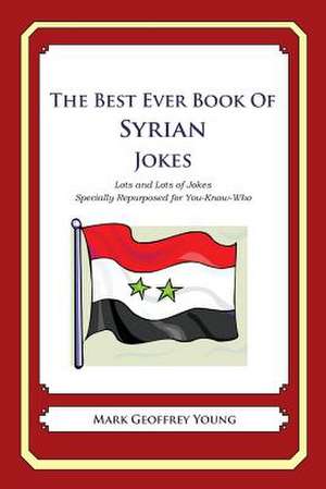 The Best Ever Book of Syrian Jokes de Mark Geoffrey Young