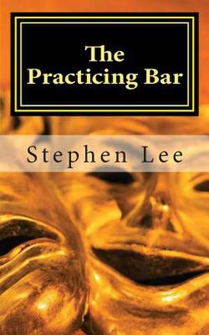 The Practicing Bar de Stephen Lee