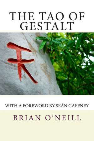 The Tao of Gestalt de Brian O'Neill