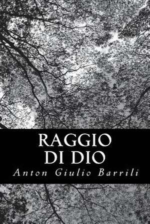 Raggio Di Dio de Anton Giulio Barrili
