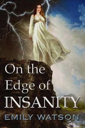 On the Edge of Insanity de Emily Watson