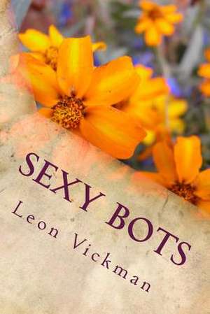 Sexy Bots de Leon Vickman Esq