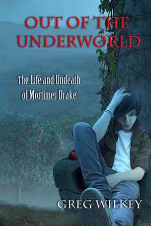 Out of the Underworld de Greg Wilkey