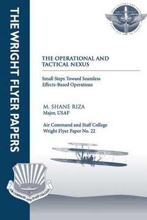 The Operational and Tactical Nexus de Major Usaf M. Shane Riza