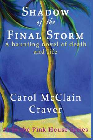 Shadow of the Final Storm de Carol McClain Craver