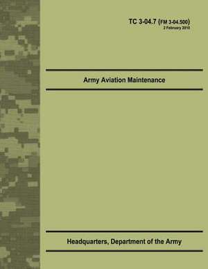 Army Aviation Maintenance (Tc 3-04.7) de Department Of the Army