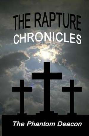 The Rapture Chronicles de The Phantom Deacon