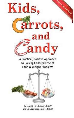 Kids, Carrots, and Candy de Jane R. Hirschmann Csw