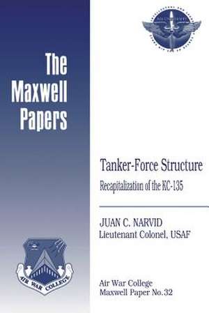 Tanker-Force Structure de Lieutenant Colonel Usaf Juan C. Narvid