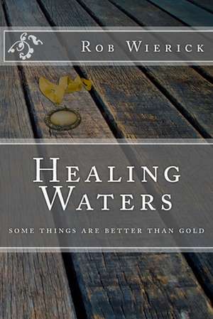 Healing Waters de Rob Wierick