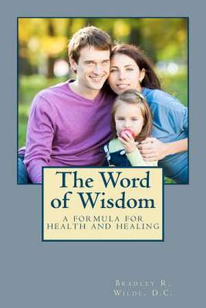 The Word of Wisdom de Bradley R. Wilde D. C.