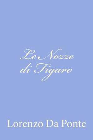 Le Nozze Di Figaro de Lorenzo Da Ponte