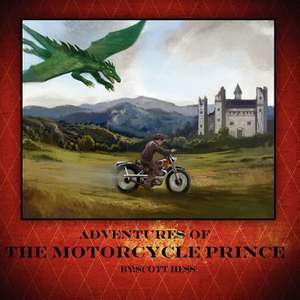 Adventures of the Motorcycle Prince de Scott Monte Hess