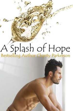 A Splash of Hope de Charity Parkerson