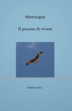 Il Piacere Di Vivere de Michel Montaigne