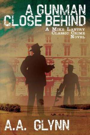 A Gunman Close Behind de A. a. Glynn