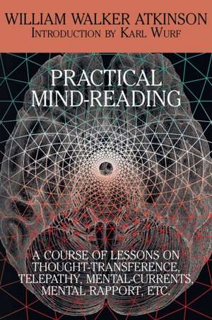 Practical Mind-Reading de William Walker Atkinson