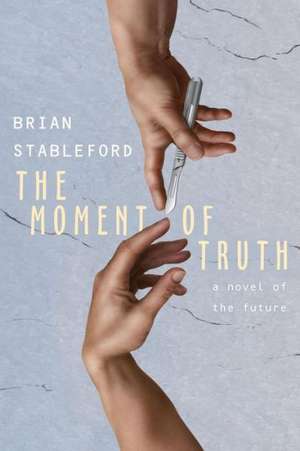 The Moment of Truth de Brian Stableford