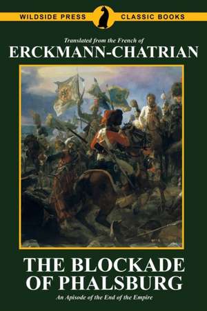 The Blockade of Phalsburg de Erckmann-Chatrian