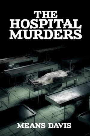 The Hospital Murder Case de Means Davis