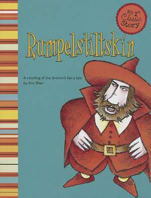 Rumpelstiltskin: A Retelling of the Grimm's Fairy Tale de Eric Blair