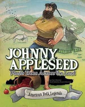 Johnny Appleseed Plants Trees Across the Land de Eric Braun