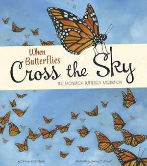 When Butterflies Cross the Sky: The Monarch Butterfly Migration de Sharon Katz Cooper