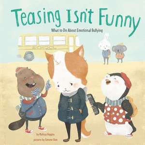 Teasing Isn't Funny: Emotional Bullying de Melissa Higgins