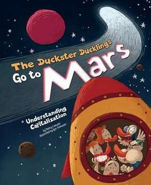 The Duckster Ducklings Go to Mars: Understanding Capitalization de Nancy Loewen