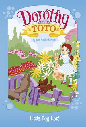 Dorothy and Toto Little Dog Lost de Debbi Michiko Florence