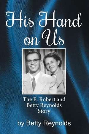 His Hand on Us de Betty E. Reynolds