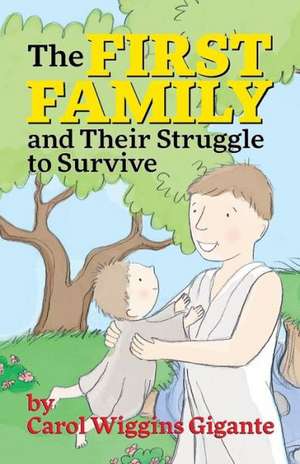 The First Family and Their Struggle to Survive de Carol Wiggins Gigante