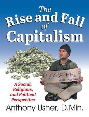 The Rise and Fall of Capitalism de Anthony Usher