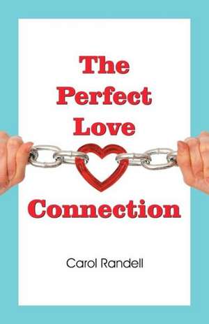 The Perfect Love Connection de Carol Randell