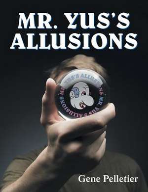 Mr. Yus's Allusions de Gene Pelletier