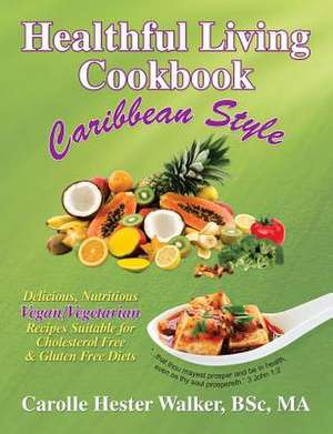 Healthful Living Cookbook de Carolle Hester Walker