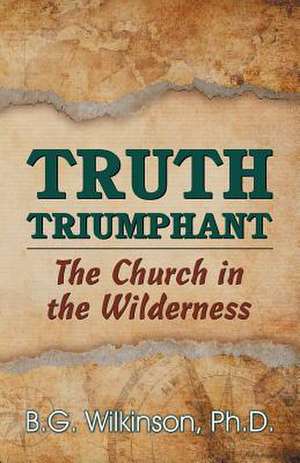 Truth Triumphant de Benjamin George Wilkinson