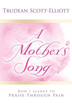 A Mother's Song de Trudean Scott-Elliott