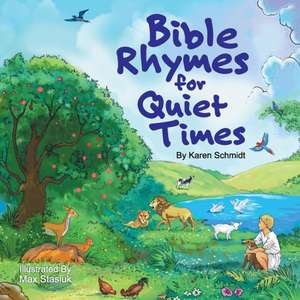 Bible Rhymes for Quiet Times de Karen Schmidt